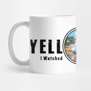 I Watched Riverside Geyser, Yellowstone National Park Mug